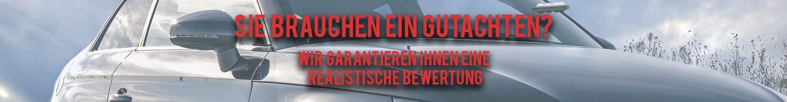 Sie brauchen ein Gutachten? Wir garantieren Ihnen eine realistische Bewertung!
